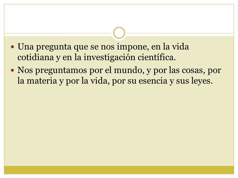 Una pregunta que se nos impone, en la vida cotidiana y en la investigación científica.