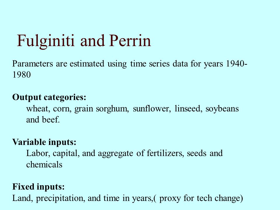 Fulginiti and Perrin Parameters are estimated using time series data for years Output categories: