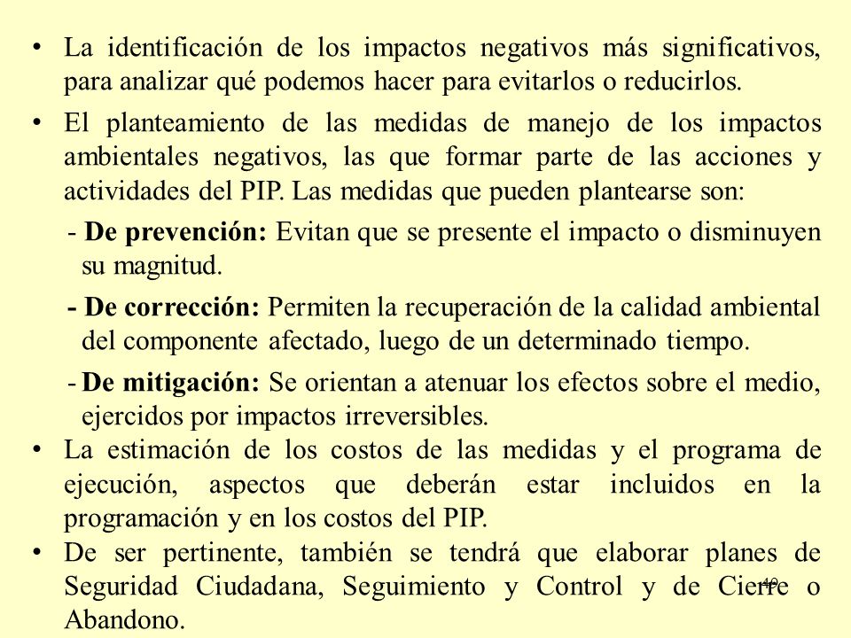 La identificación de los impactos negativos más significativos, para analizar qué podemos hacer para evitarlos o reducirlos.