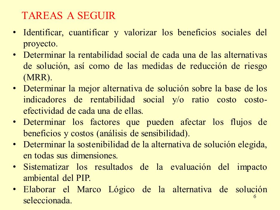 TAREAS A SEGUIR Identificar, cuantificar y valorizar los beneficios sociales del proyecto.