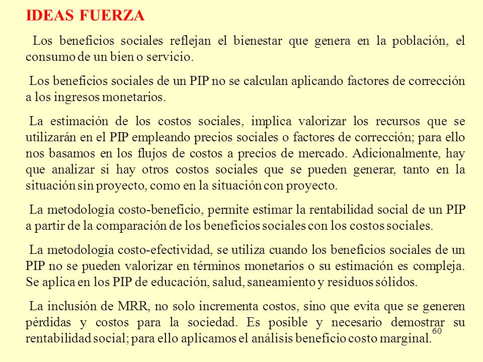 IDEAS FUERZA Los beneficios sociales reflejan el bienestar que genera en la población, el consumo de un bien o servicio.