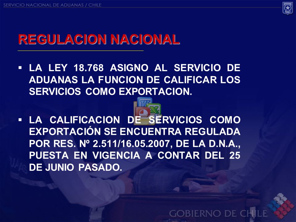 REGULACION NACIONAL LA LEY ASIGNO AL SERVICIO DE ADUANAS LA FUNCION DE CALIFICAR LOS SERVICIOS COMO EXPORTACION.