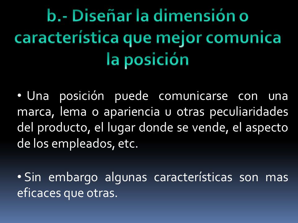 b.- Diseñar la dimensión o característica que mejor comunica la posición