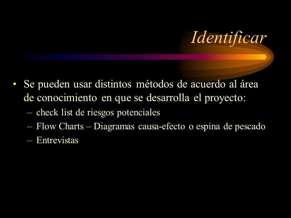 Identificar Se pueden usar distintos métodos de acuerdo al área de conocimiento en que se desarrolla el proyecto: