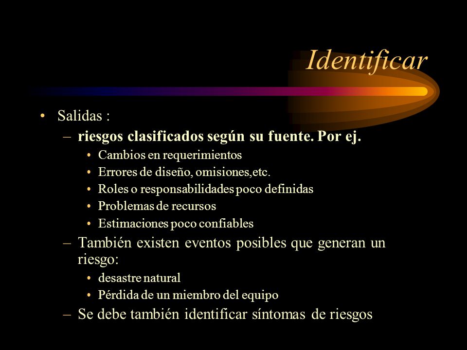 Identificar Salidas : riesgos clasificados según su fuente. Por ej.