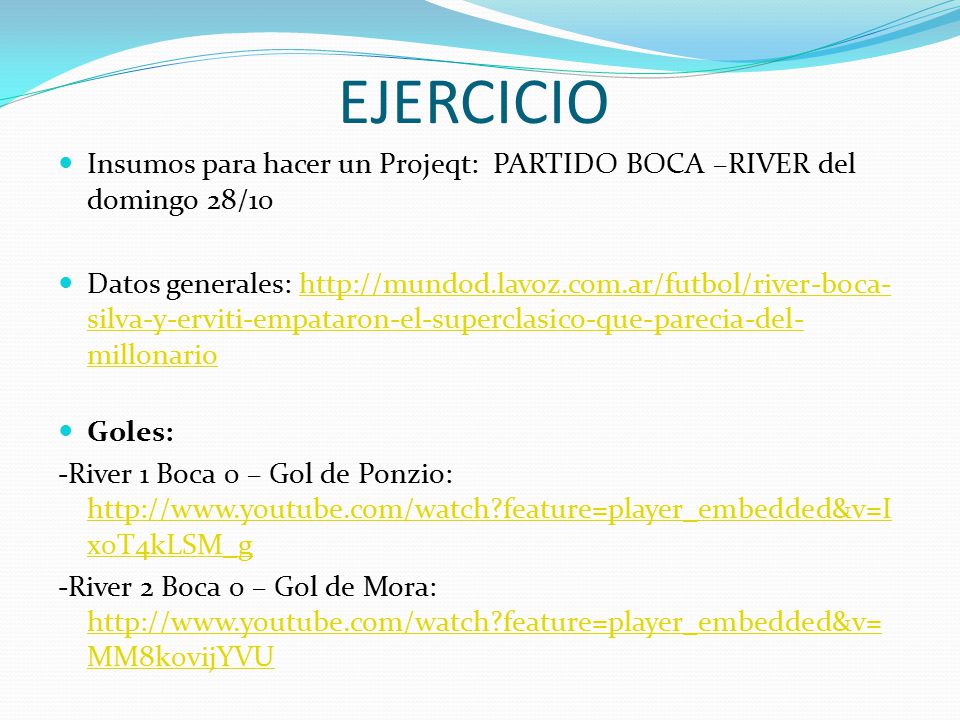 EJERCICIO Insumos para hacer un Projeqt: PARTIDO BOCA –RIVER del domingo 28/10.