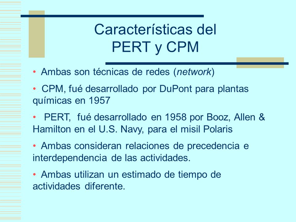 Características del PERT y CPM Ambas son técnicas de redes (network)