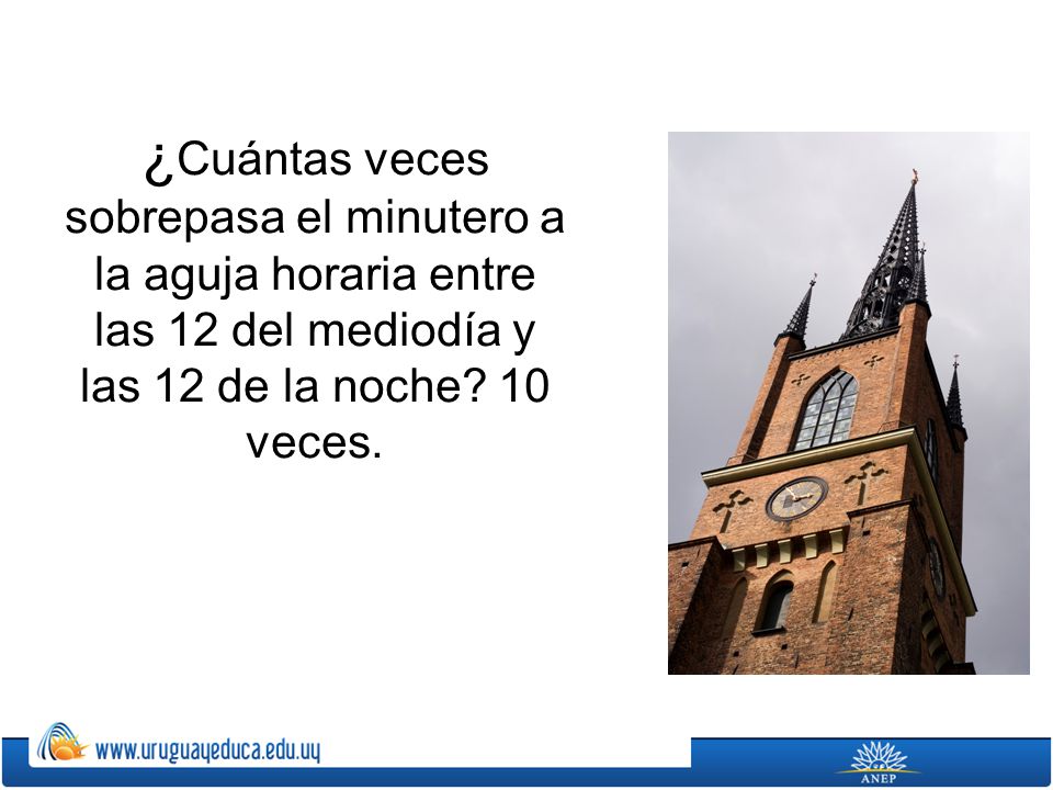 ¿Cuántas veces sobrepasa el minutero a la aguja horaria entre las 12 del mediodía y las 12 de la noche.