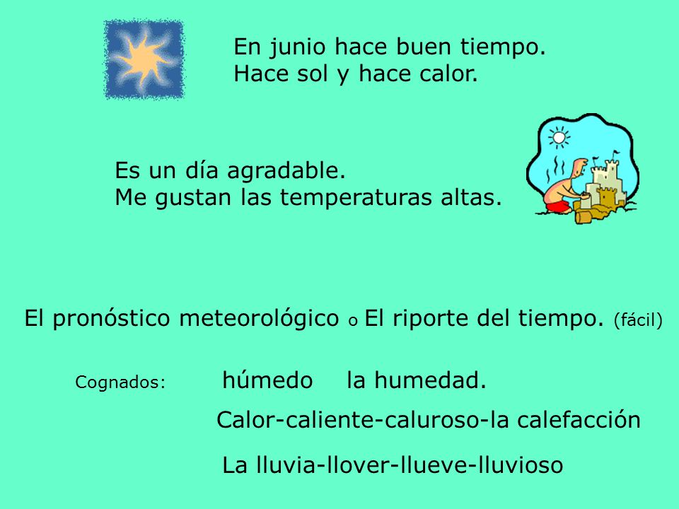En junio hace buen tiempo. Hace sol y hace calor.