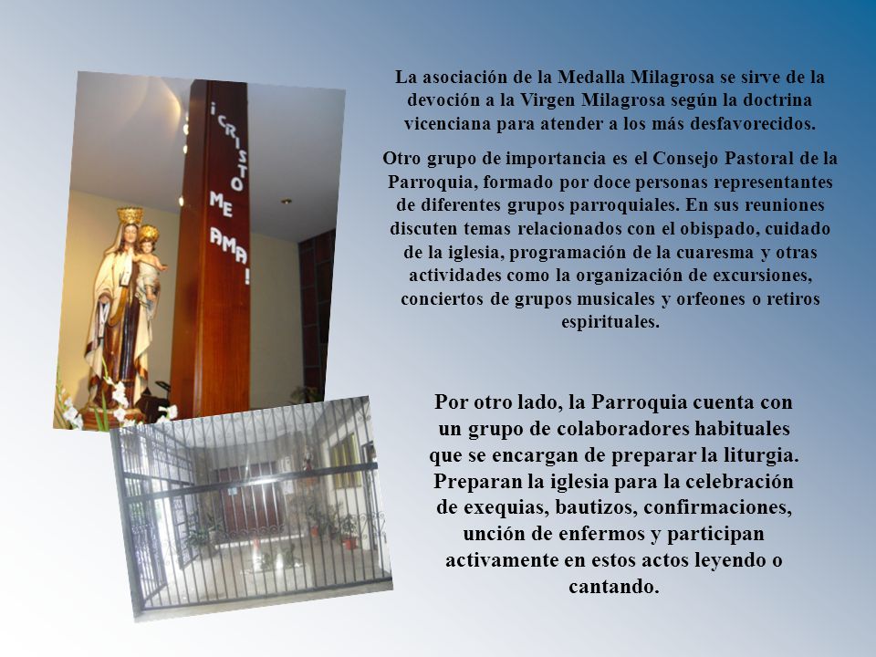 La asociación de la Medalla Milagrosa se sirve de la devoción a la Virgen Milagrosa según la doctrina vicenciana para atender a los más desfavorecidos.