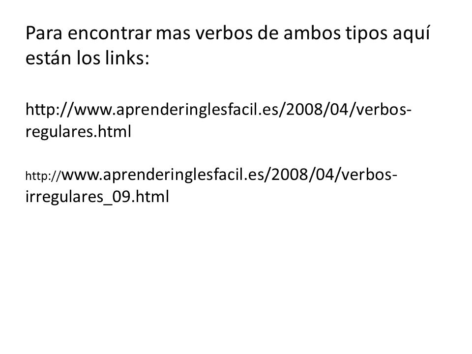 Para encontrar mas verbos de ambos tipos aquí están los links: