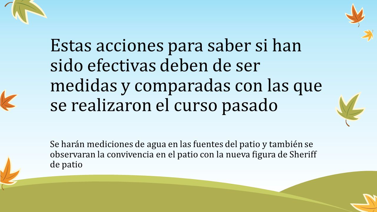 Estas acciones para saber si han sido efectivas deben de ser medidas y comparadas con las que se realizaron el curso pasado