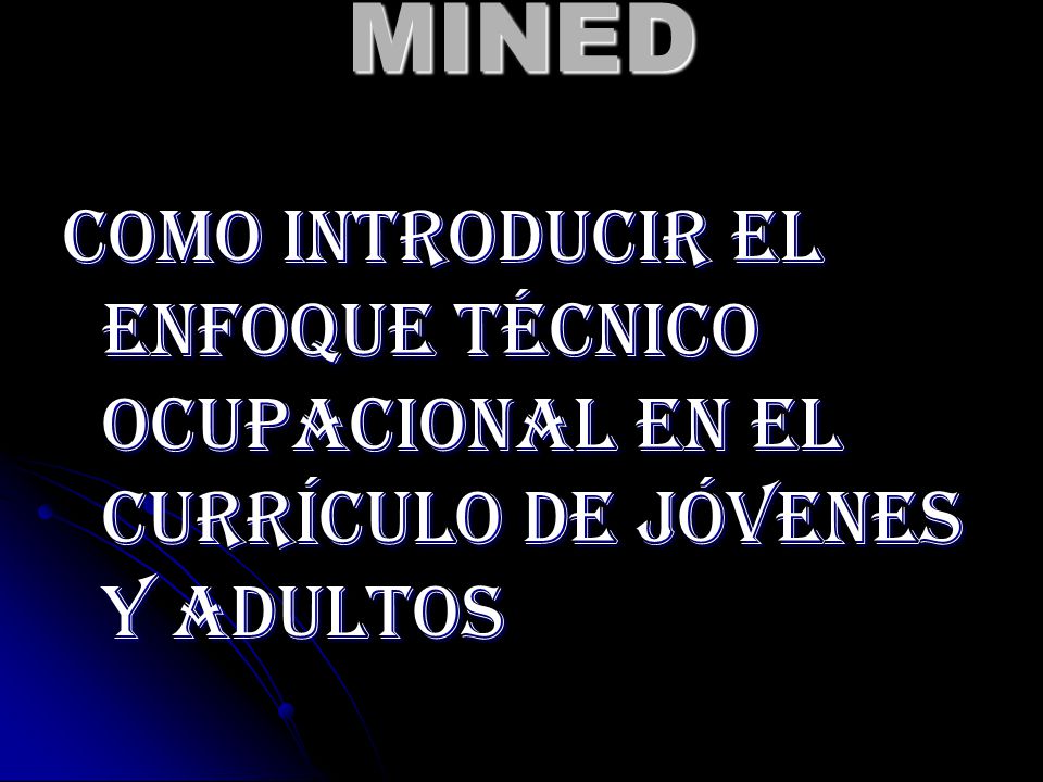 MINED Como introducir el enfoque técnico ocupacional en el currículo de jóvenes y adultos