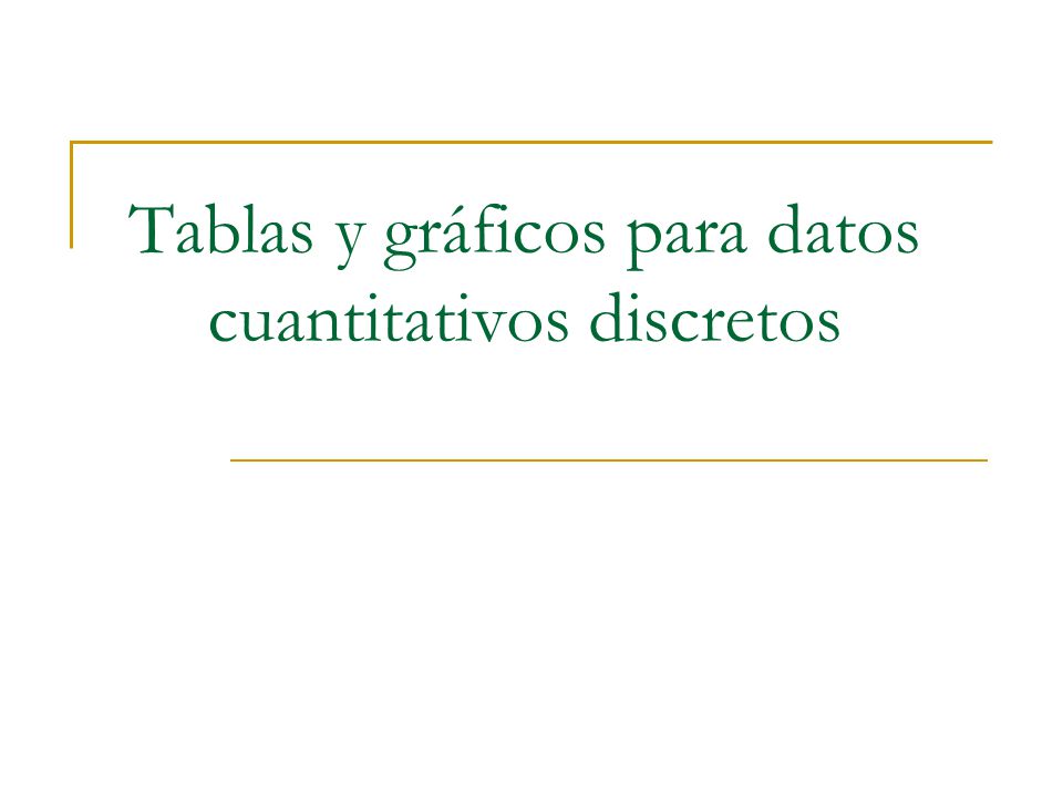 Tablas y gráficos para datos cuantitativos discretos
