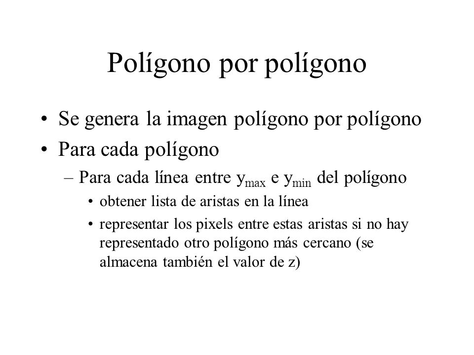 Polígono por polígono Se genera la imagen polígono por polígono