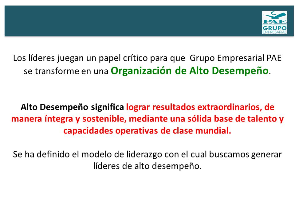 Los líderes juegan un papel crítico para que Grupo Empresarial PAE se transforme en una Organización de Alto Desempeño.