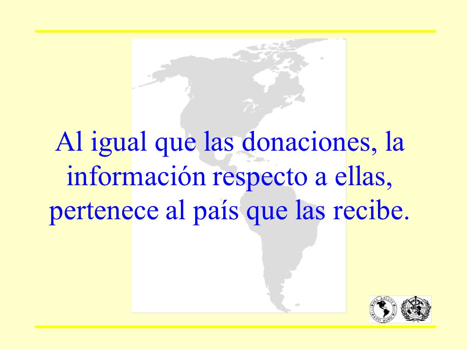 Al igual que las donaciones, la información respecto a ellas, pertenece al país que las recibe.