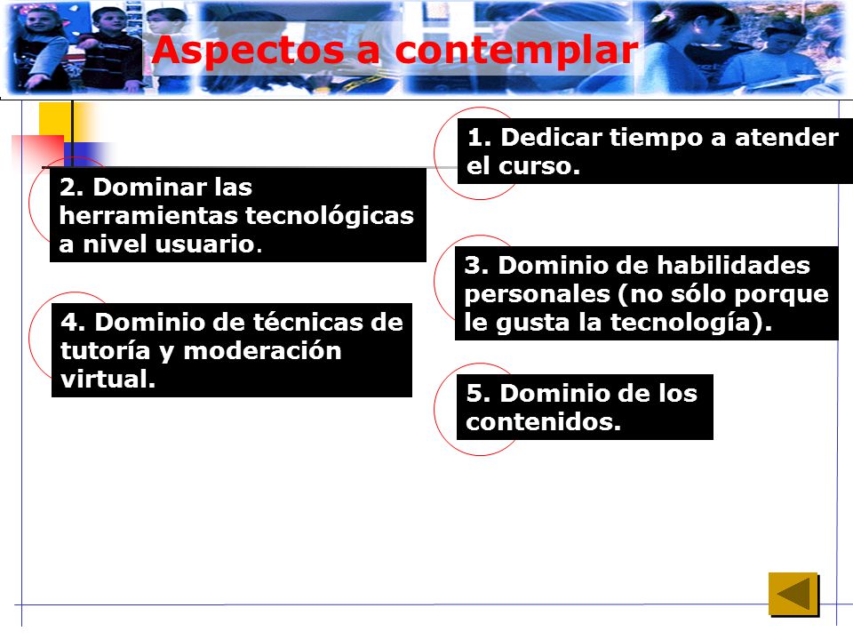 Aspectos a contemplar 1. Dedicar tiempo a atender el curso.