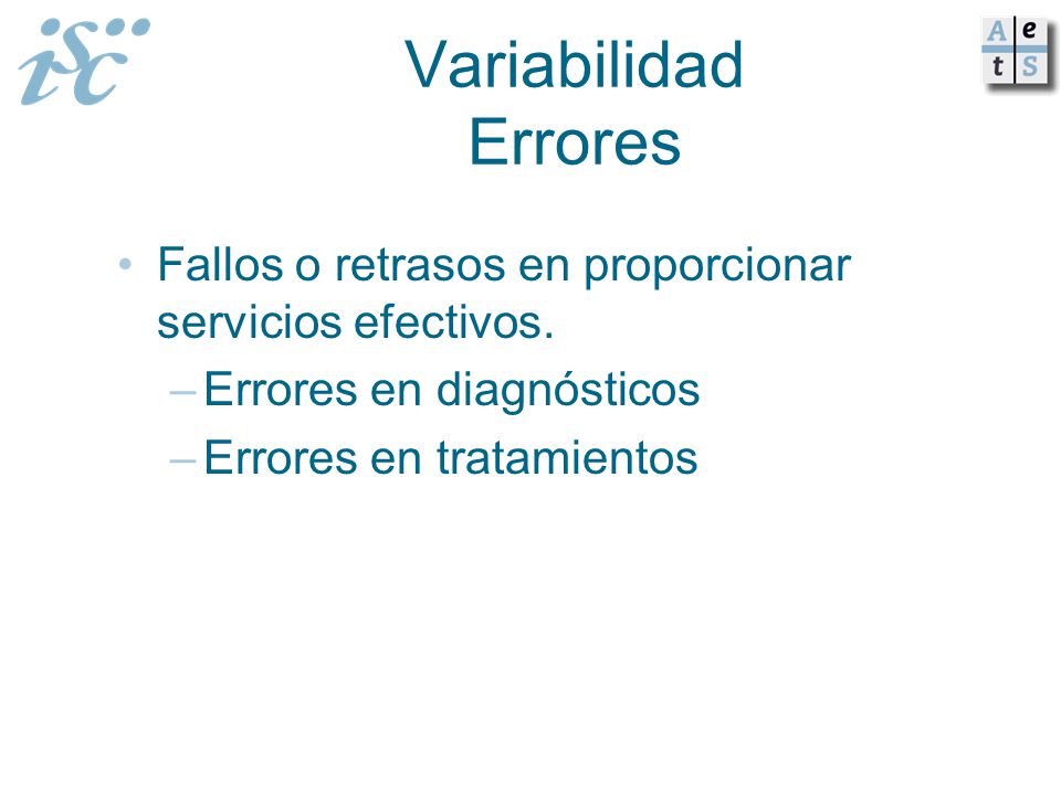 Variabilidad Errores Fallos o retrasos en proporcionar servicios efectivos. Errores en diagnósticos.