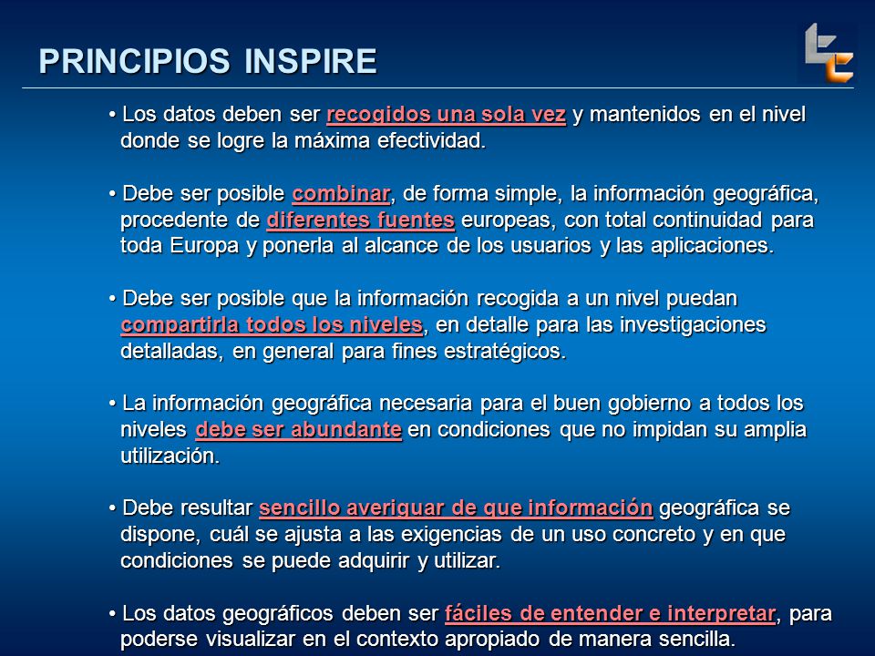 PRINCIPIOS INSPIRE Los datos deben ser recogidos una sola vez y mantenidos en el nivel donde se logre la máxima efectividad.