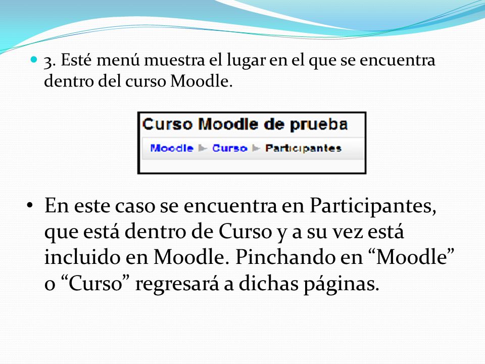 3. Esté menú muestra el lugar en el que se encuentra dentro del curso Moodle.