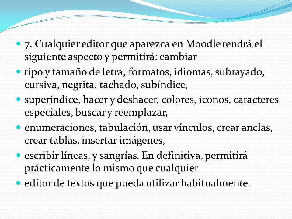7. Cualquier editor que aparezca en Moodle tendrá el siguiente aspecto y permitirá: cambiar
