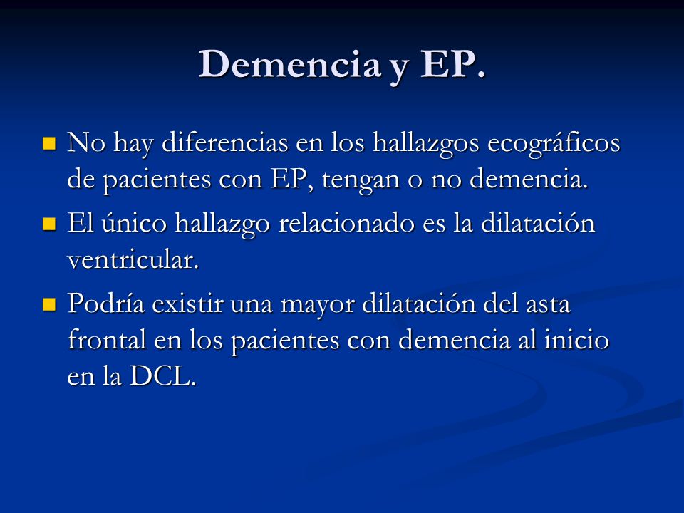 Demencia y EP. No hay diferencias en los hallazgos ecográficos de pacientes con EP, tengan o no demencia.