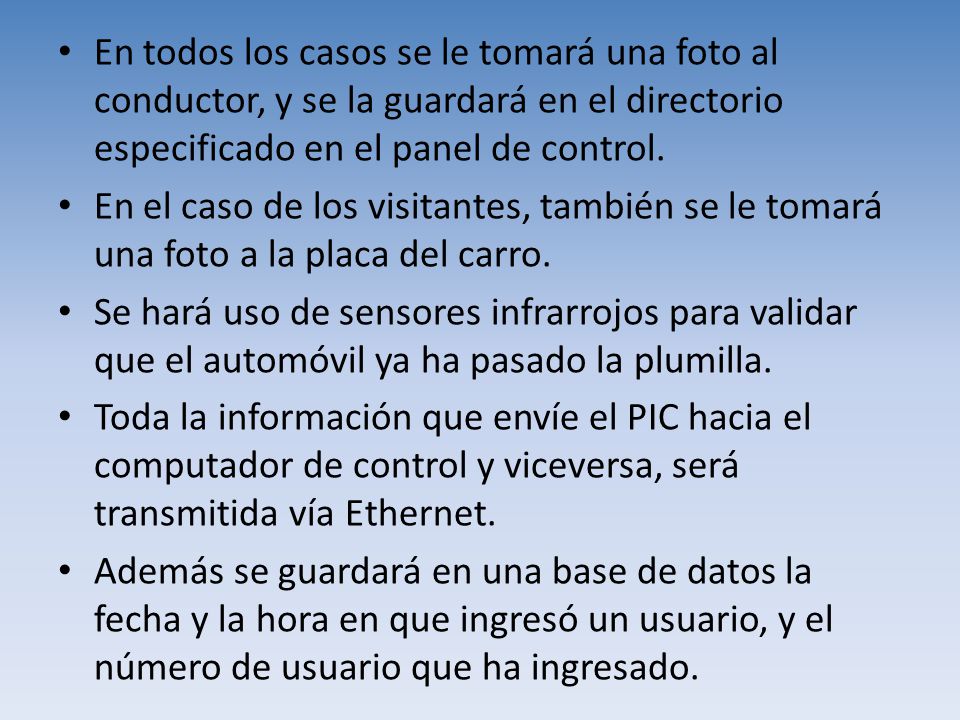 En todos los casos se le tomará una foto al conductor, y se la guardará en el directorio especificado en el panel de control.
