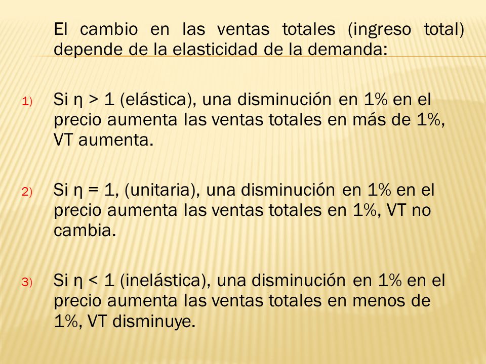 El cambio en las ventas totales (ingreso total) depende de la elasticidad de la demanda: