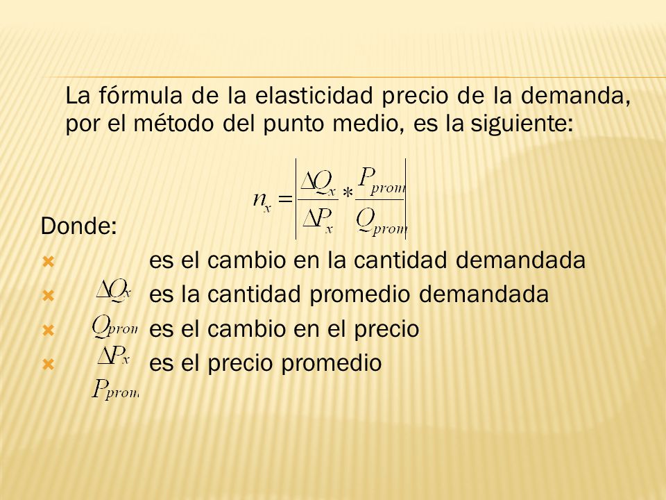 La fórmula de la elasticidad precio de la demanda, por el método del punto medio, es la siguiente: