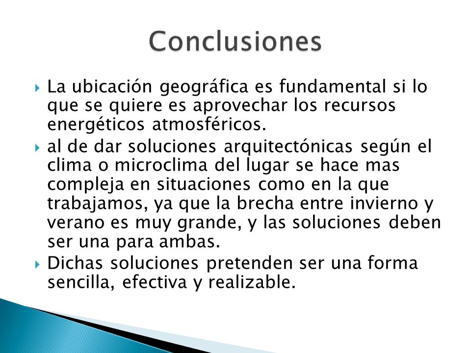 Conclusiones La ubicación geográfica es fundamental si lo que se quiere es aprovechar los recursos energéticos atmosféricos.