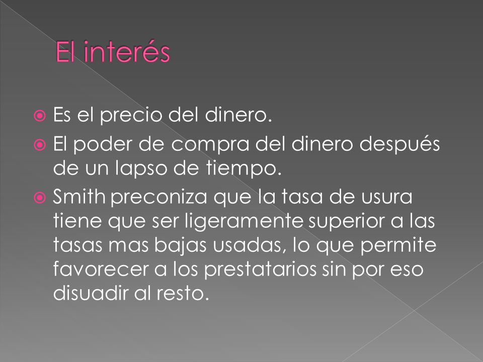 El interés Es el precio del dinero.