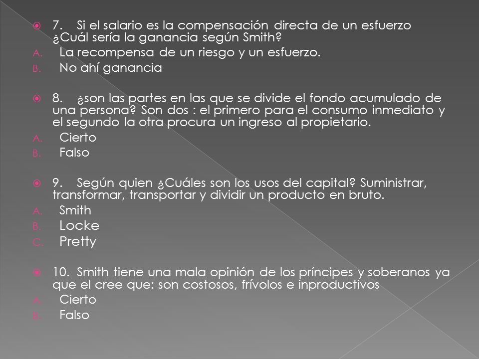7. Si el salario es la compensación directa de un esfuerzo ¿Cuál sería la ganancia según Smith