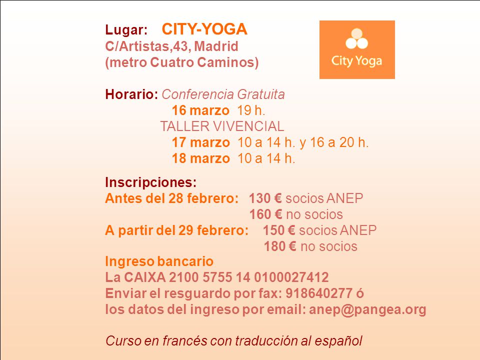 Lugar: CITY-YOGA C/Artistas,43, Madrid. (metro Cuatro Caminos) Horario: Conferencia Gratuita. 16 marzo 19 h.