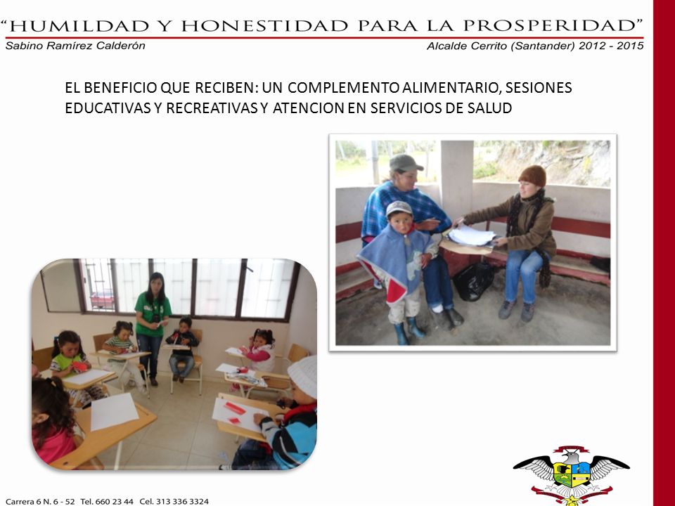 EL BENEFICIO QUE RECIBEN: UN COMPLEMENTO ALIMENTARIO, SESIONES EDUCATIVAS Y RECREATIVAS Y ATENCION EN SERVICIOS DE SALUD
