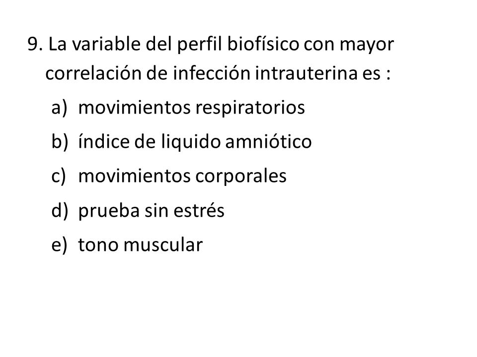 9. La variable del perfil biofísico con mayor correlación de infección intrauterina es :