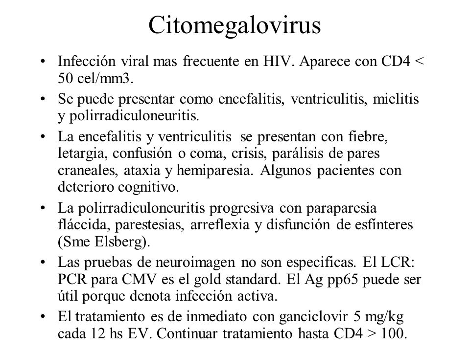 Citomegalovirus Infección viral mas frecuente en HIV. Aparece con CD4 < 50 cel/mm3.