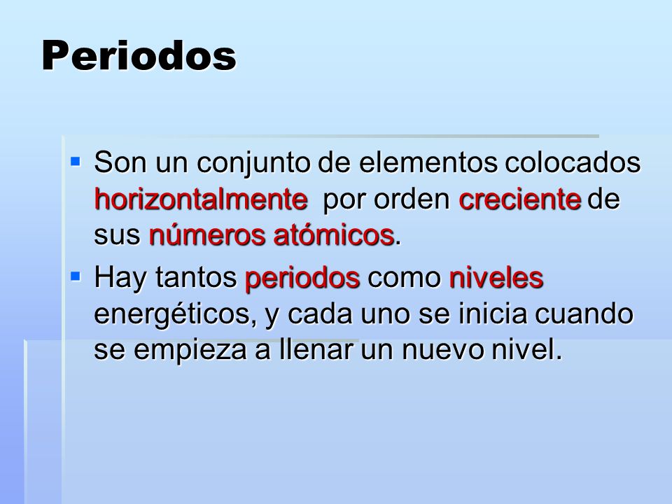 Periodos Son un conjunto de elementos colocados horizontalmente por orden creciente de sus números atómicos.