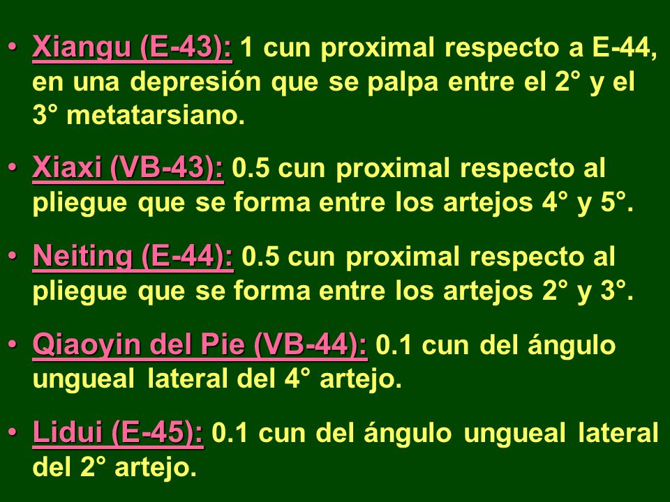 Xiangu (E-43): 1 cun proximal respecto a E-44, en una depresión que se palpa entre el 2° y el 3° metatarsiano.
