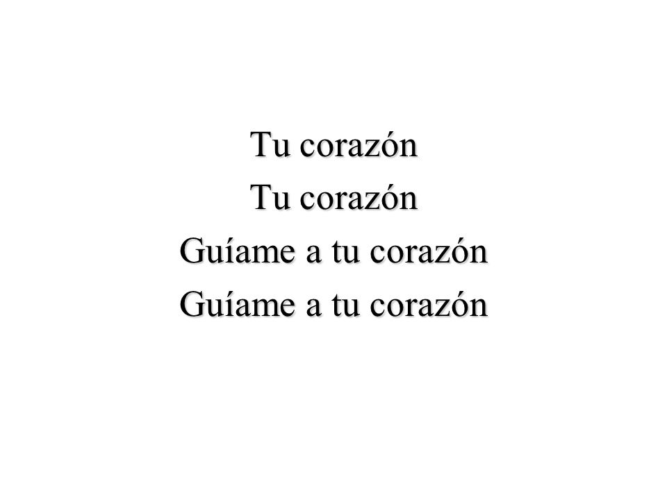 Tu corazón Guíame a tu corazón