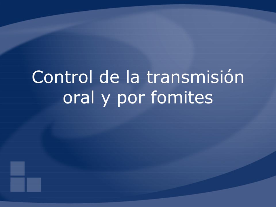 Control de la transmisión oral y por fomites