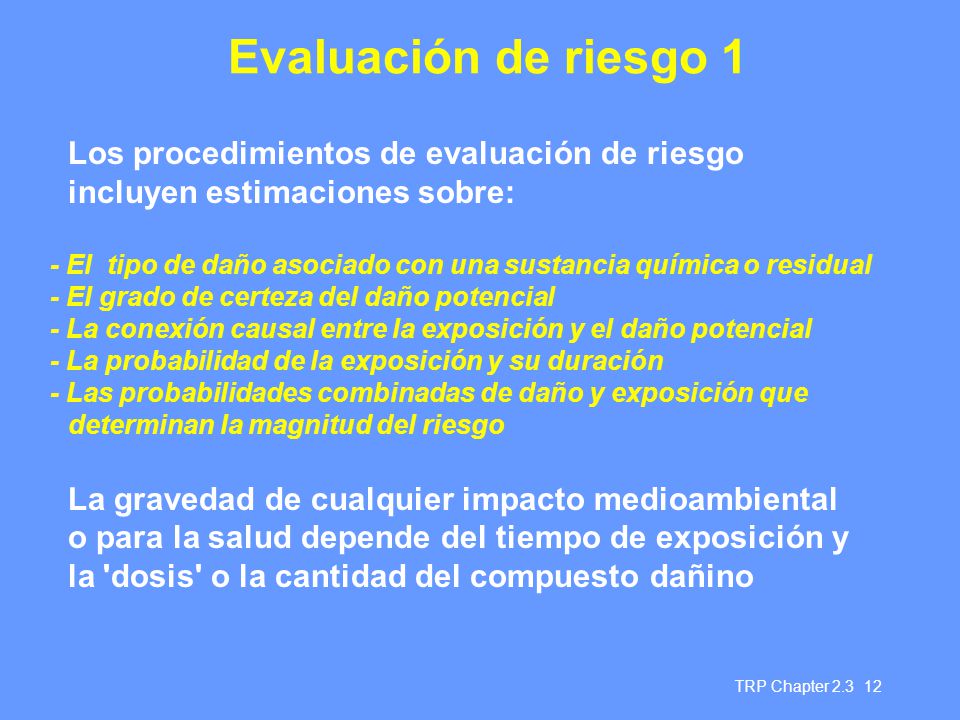 Evaluación de riesgo 1 Los procedimientos de evaluación de riesgo incluyen estimaciones sobre:
