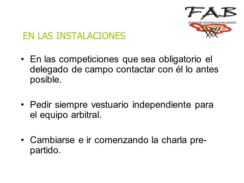 EN LAS INSTALACIONES En las competiciones que sea obligatorio el delegado de campo contactar con él lo antes posible.