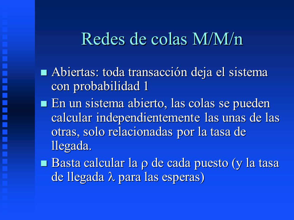 Redes de colas M/M/n Abiertas: toda transacción deja el sistema con probabilidad 1.