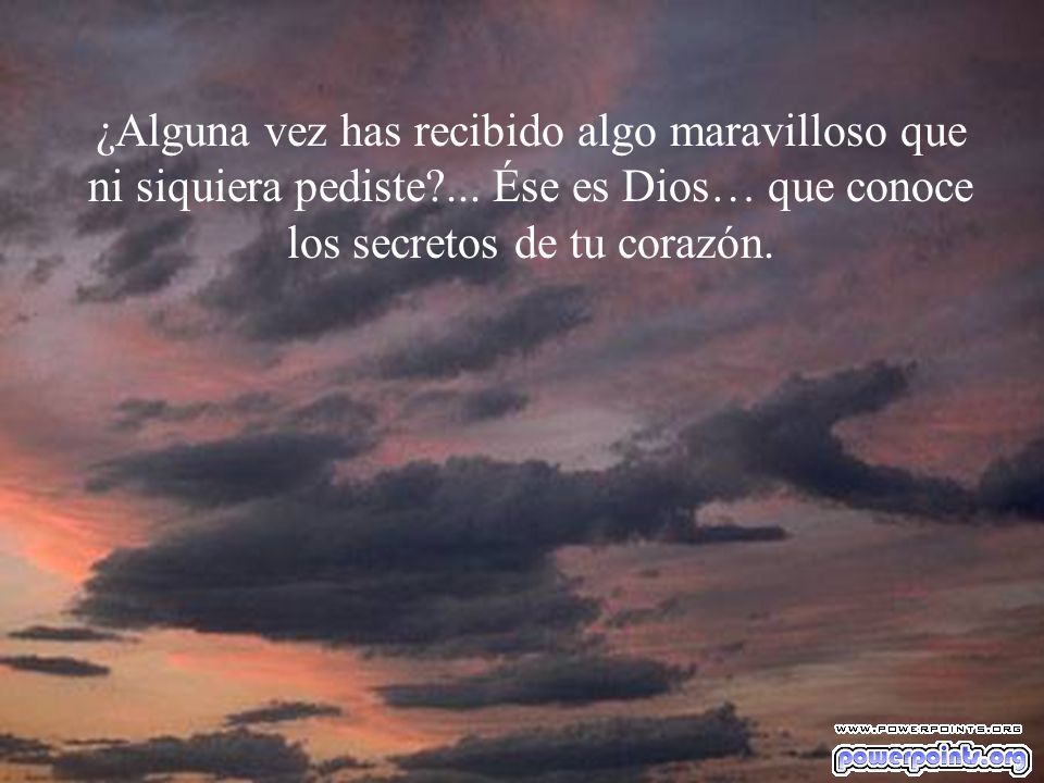 ¿Alguna vez has recibido algo maravilloso que ni siquiera pediste