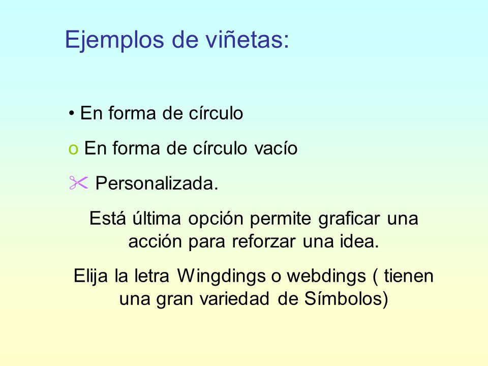Está última opción permite graficar una acción para reforzar una idea.