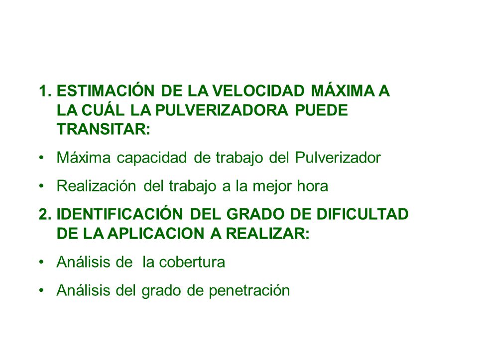 PASOS A SEGUIR: ESTIMACIÓN DE LA VELOCIDAD MÁXIMA A LA CUÁL LA PULVERIZADORA PUEDE TRANSITAR: Máxima capacidad de trabajo del Pulverizador.