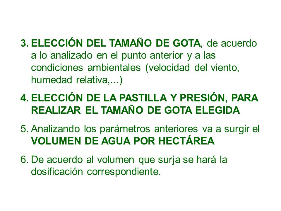 ELECCIÓN DEL TAMAÑO DE GOTA, de acuerdo a lo analizado en el punto anterior y a las condiciones ambientales (velocidad del viento, humedad relativa,...)