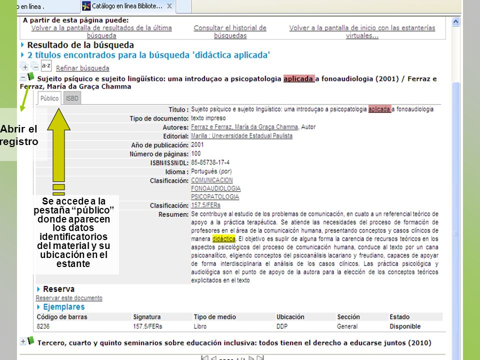 Abrir el registro Se accede a la pestaña público donde aparecen los datos identificatorios del material y su ubicación en el estante.