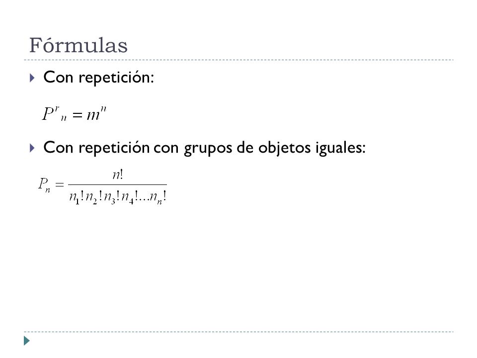 Fórmulas Con repetición: Con repetición con grupos de objetos iguales: